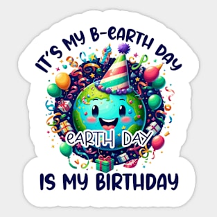 It's My B-earth Day Earth Day is My Birthday Sticker